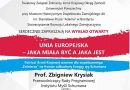 Zaproszenie – wykład otwarty „Unia Europejska – jaka miała być a jaką jest” Prof. Zbigniewa Krysiaka